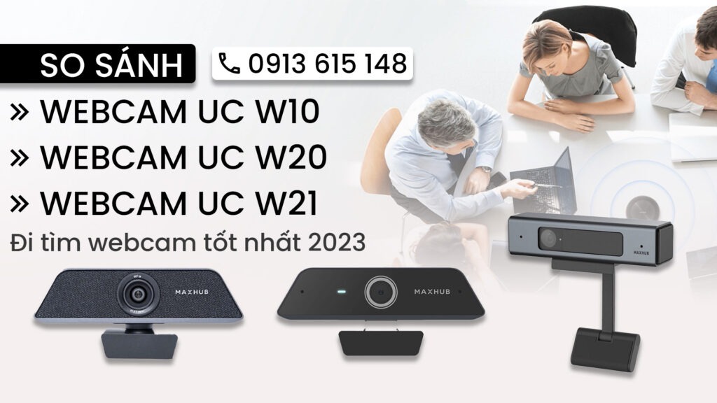 So sánh 3 Webcam Maxhub UC W10, UC W20 và UC W21